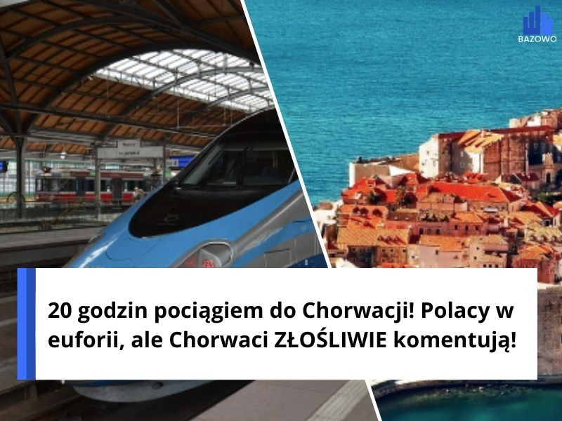 20 godzin pociągiem do Chorwacji! Polacy w euforii, ale Chorwaci ZŁOŚLIWIE komentują!